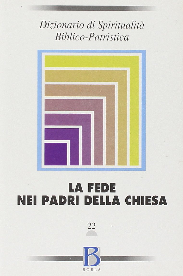 Dizionario di spiritualità biblico-patristica. La fede nei Padri della Chiesa (Vol. 22) (Dizionario spiritual. biblico-patristica) Reference Books