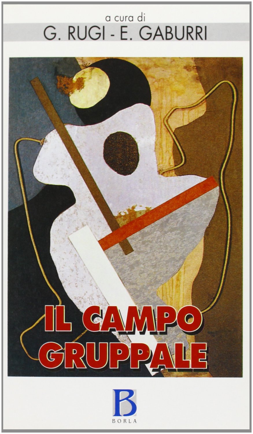 Il campo gruppale. L'istituzione, la mente del terapeuta e gli scenari del gruppo (Varia) Medicine