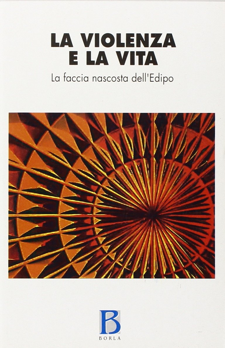 La violenza e la vita. La faccia nascosta dell'Edipo (Varia) Psychology