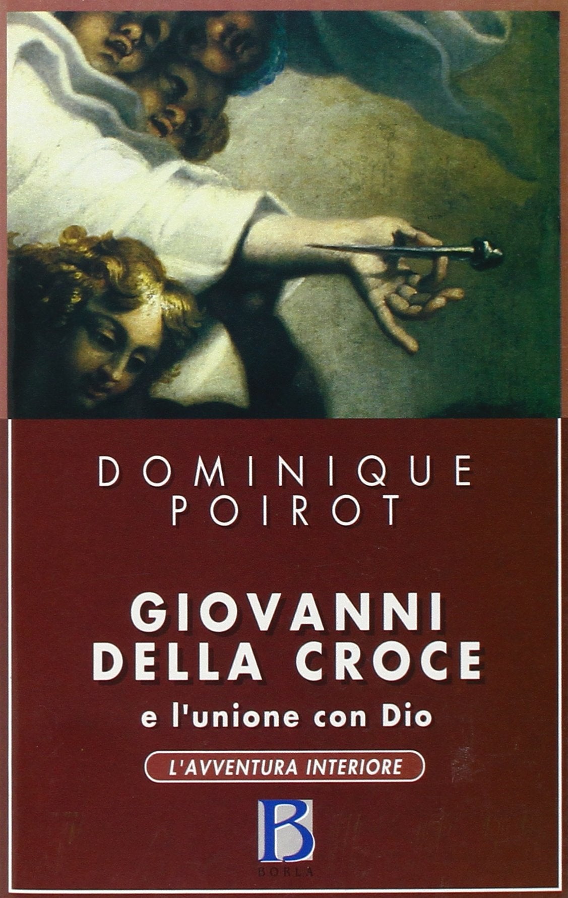 Giovanni della Croce e l'unione con Dio (L' avventura interiore) Religion & Esotericism