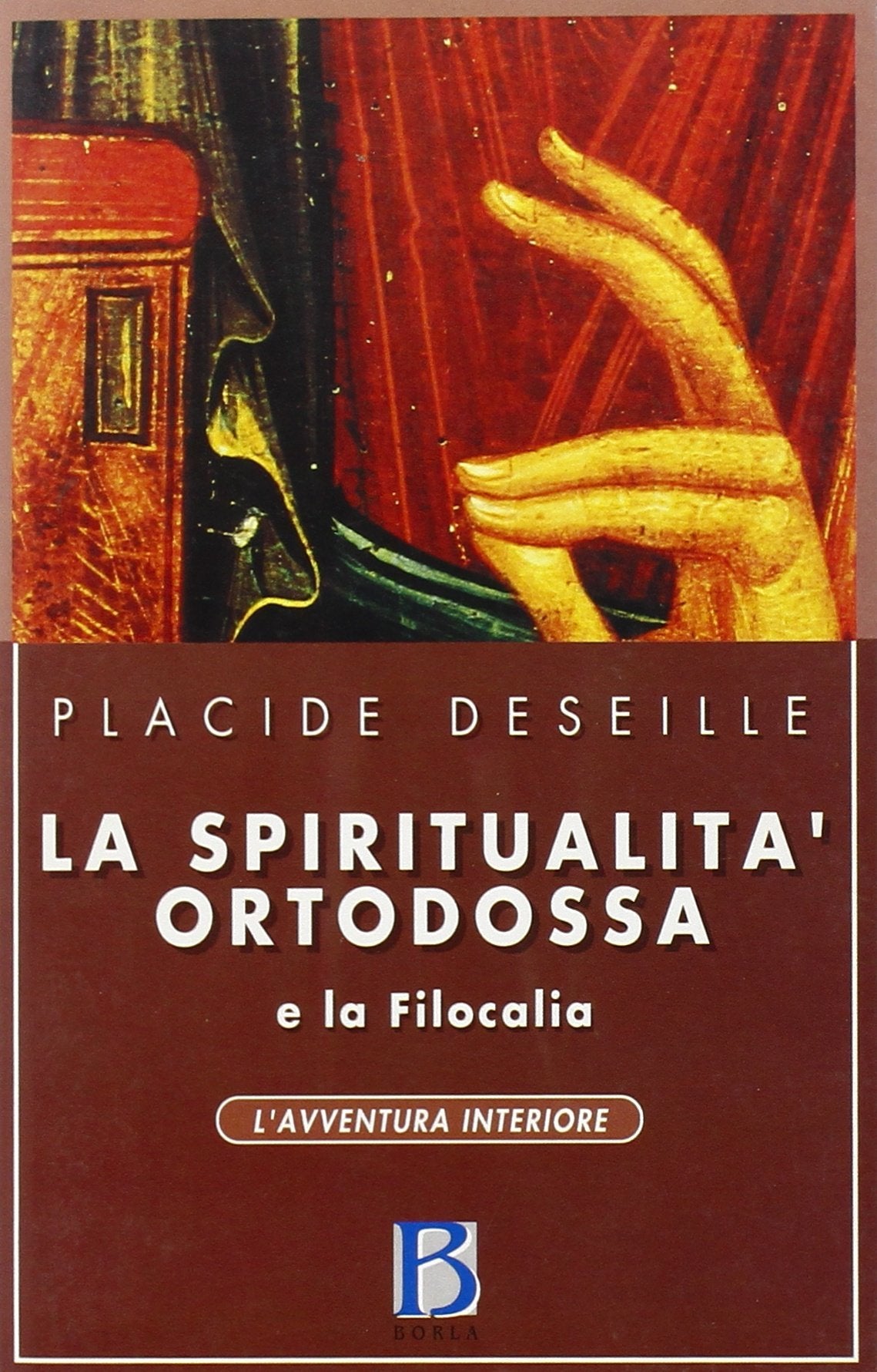 La spiritualità ortodossa e la Filocalia (L' avventura interiore) Religion & Esotericism