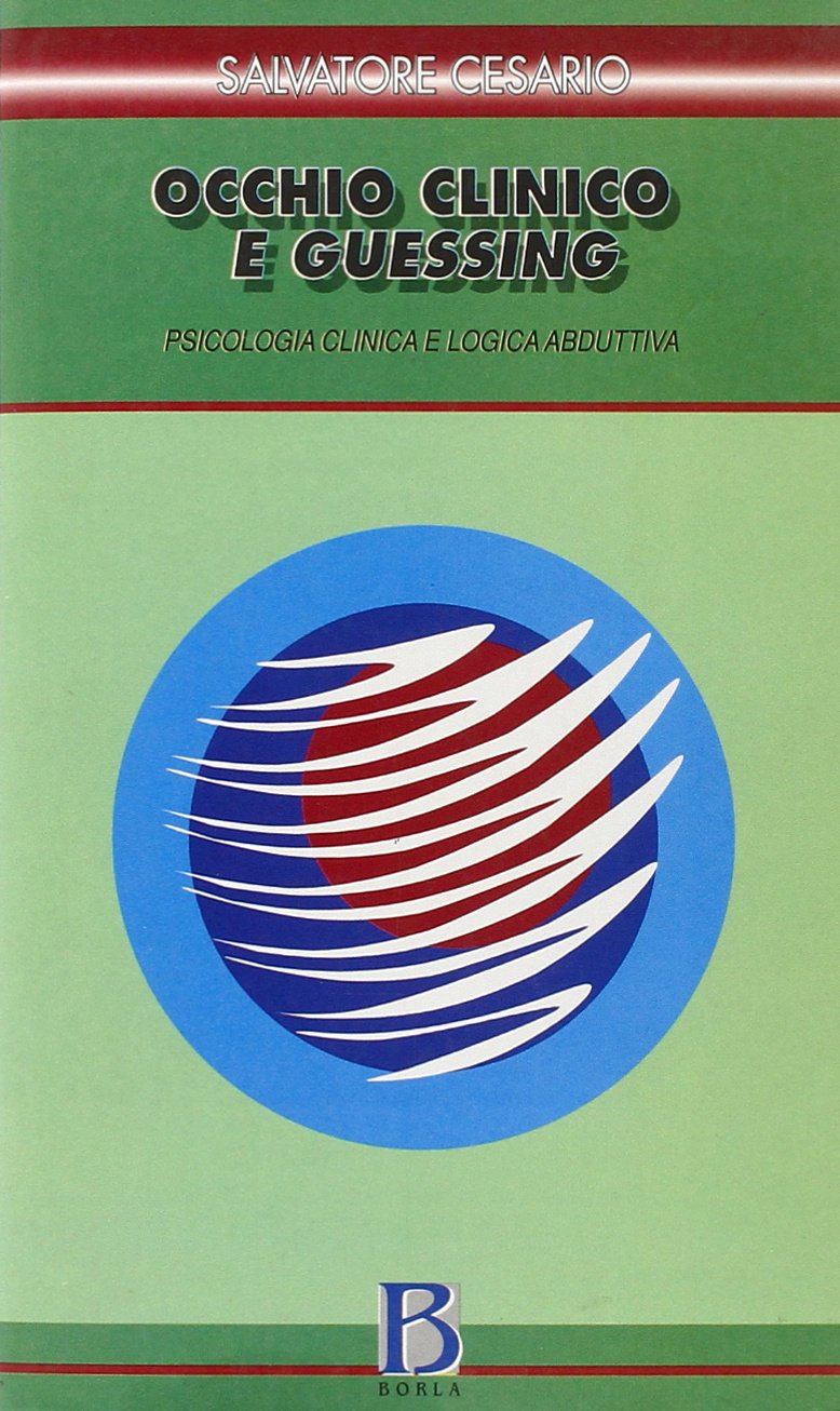 Occhio clinico e guessing. Psicologia clinica e logica abduttiva (Studi e ricerche) Books