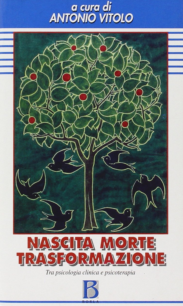 Nascita, morte, trasformazione. Tra psicologia clinica e psicoterapia (Congiunzioni) Medicine