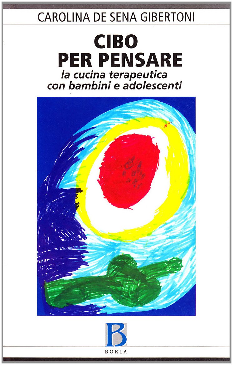 Cibo per pensare. La cucina terapeutica con bambini e adolescenti (Camera dei bambini) Psychology
