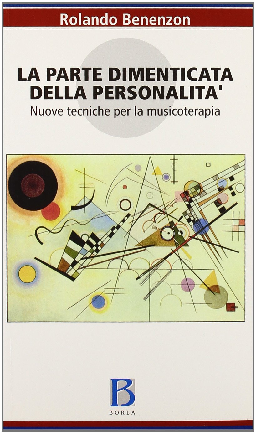 La parte dimenticata della personalità. Nuove tecniche per la musicoterapia Medicine