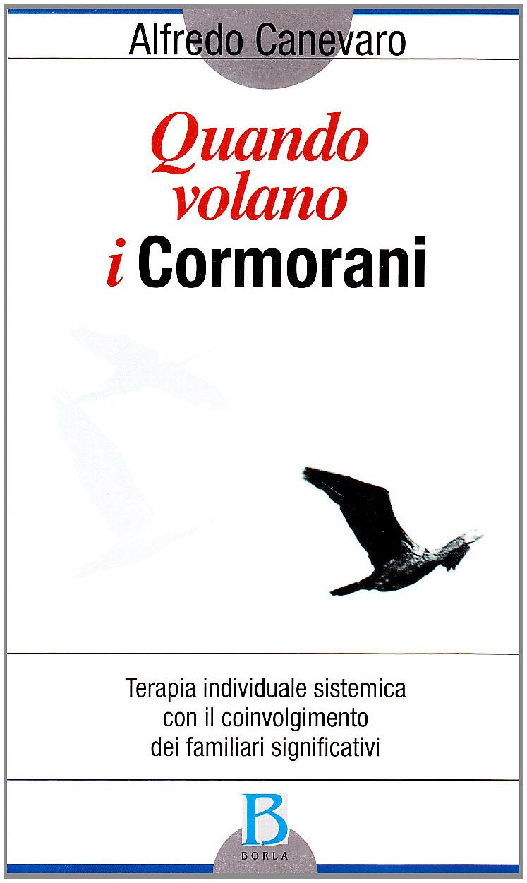 Quando volano i cormorani. Terapia individuale sistemica con il coinvolgimento dei familiari significativi book