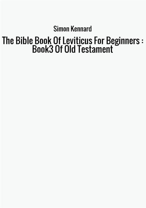 The Bible Book Of Leviticus For Beginners : Book3 Of Old Testament Religion & Esotericism
