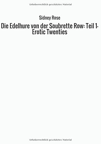 Die Edelhure von der Soubrette Row: Teil 1– Erotic Twenties Drama