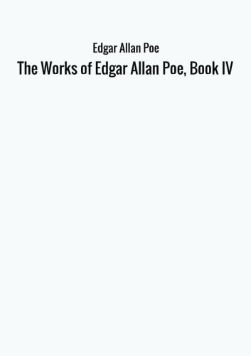 The Works of Edgar Allan Poe, Book IV Horror & Mystery