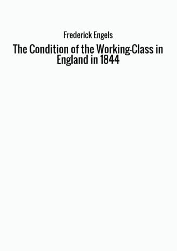 The Condition of the Working-Class in England in 1844 Social Sciences