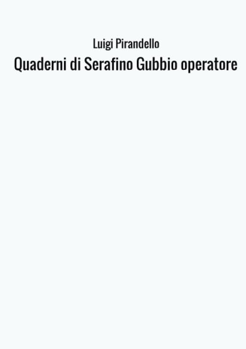 Quaderni di Serafino Gubbio operatore Classics
