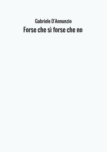 Forse che sì forse che no Classics