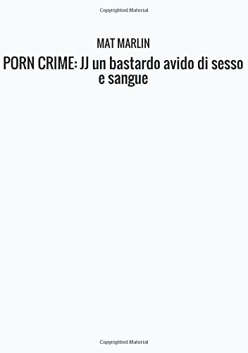 PORN CRIME: JJ un bastardo avido di sesso e sangue Suspense & Thrillers