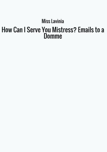 How Can I Serve You Mistress? Emails to a Domme Contemporary literature