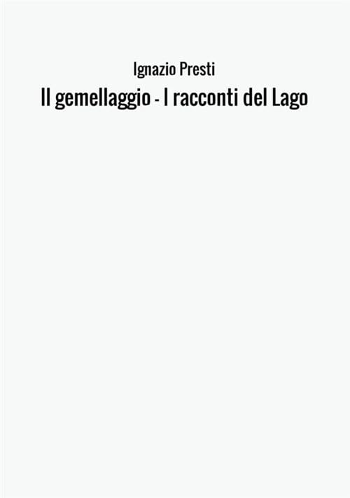 Il gemellaggio - I racconti del Lago Contemporary literature