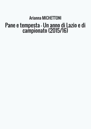 Pane e tempesta - Un anno di Lazio e di campionato (2015/16) Leisure & Fun
