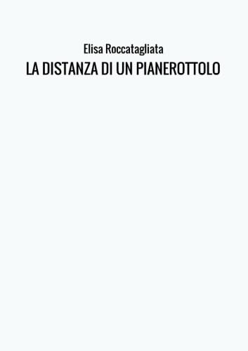 LA DISTANZA DI UN PIANEROTTOLO Novels & Short Stories