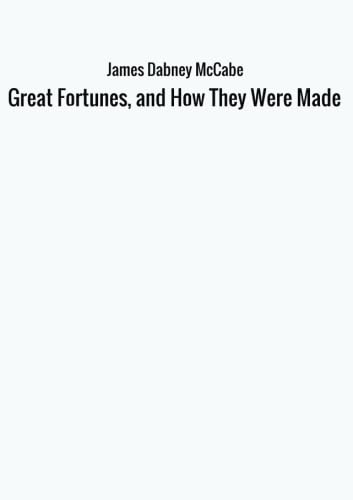 Great Fortunes, and How They Were Made Books