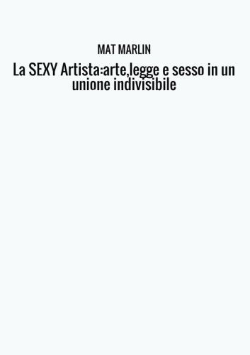 La SEXY Artista:arte,legge e sesso in un unione indivisibile Eroticism