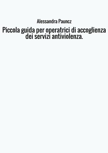 Piccola guida per operatrici di accoglienza dei servizi antiviolenza. Psychology