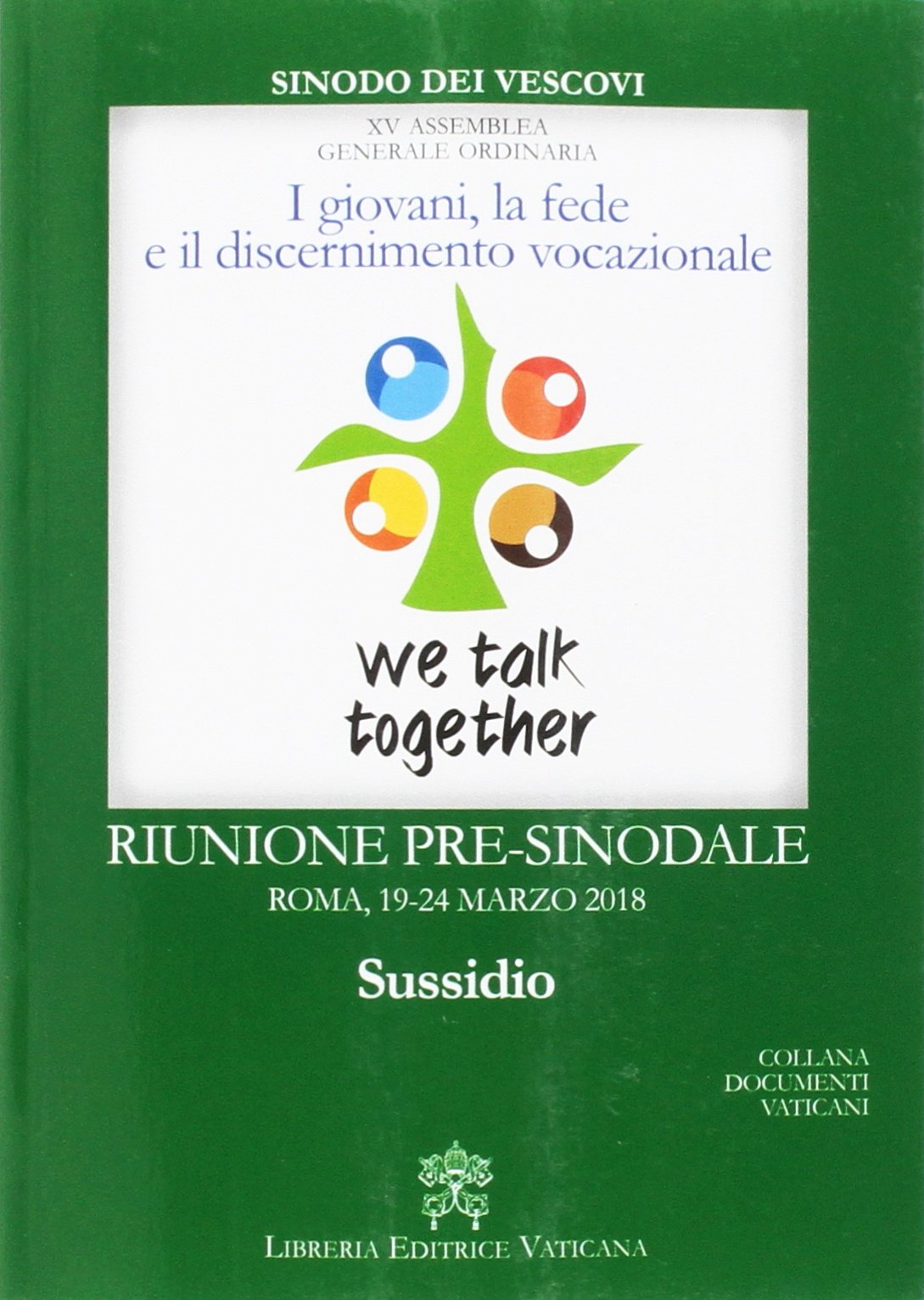 I giovani, la fede e il discernimento vocazionale. Riunione pre-sinodale, Roma 19-24 marzo 2018. Sussidio (Documenti vaticani) Religion & Esotericism