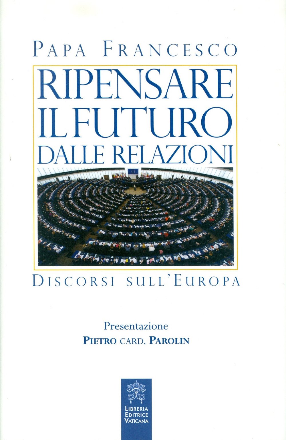 Ripensare il futuro dalle relazioni. Discorsi sull’Europa book