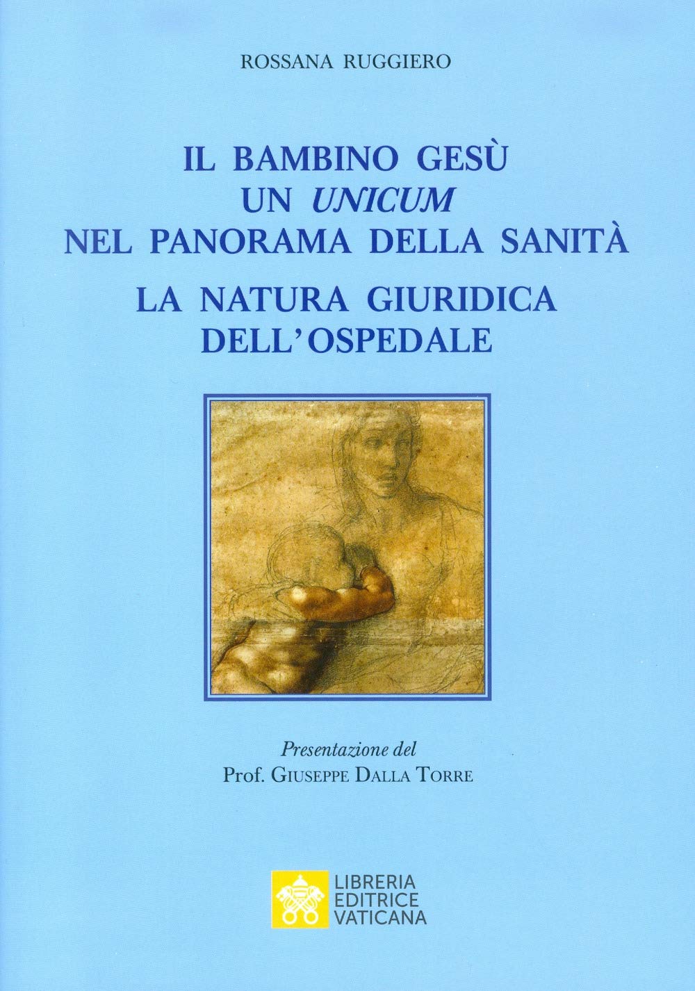 Il bambino Gesù. Un unicum nel panorama della sanità. La natura giuridica dell’ospedale book