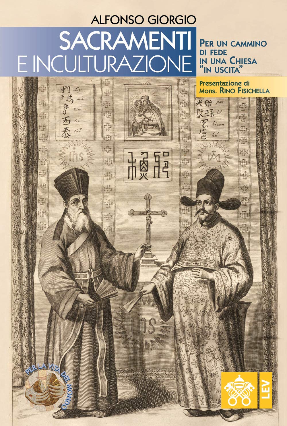 Sacramenti e inculturazione. Per un cammino di fede in una Chiesa «in uscita» (Per la vita del mondo, Band 1) Religion & Esotericism