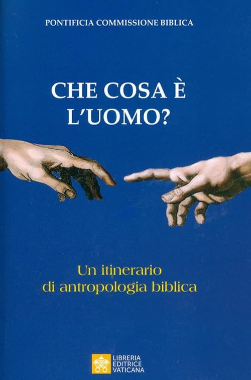 Che cosa è l'uomo? Un itinerario di antropologia biblica Religion & Esotericism
