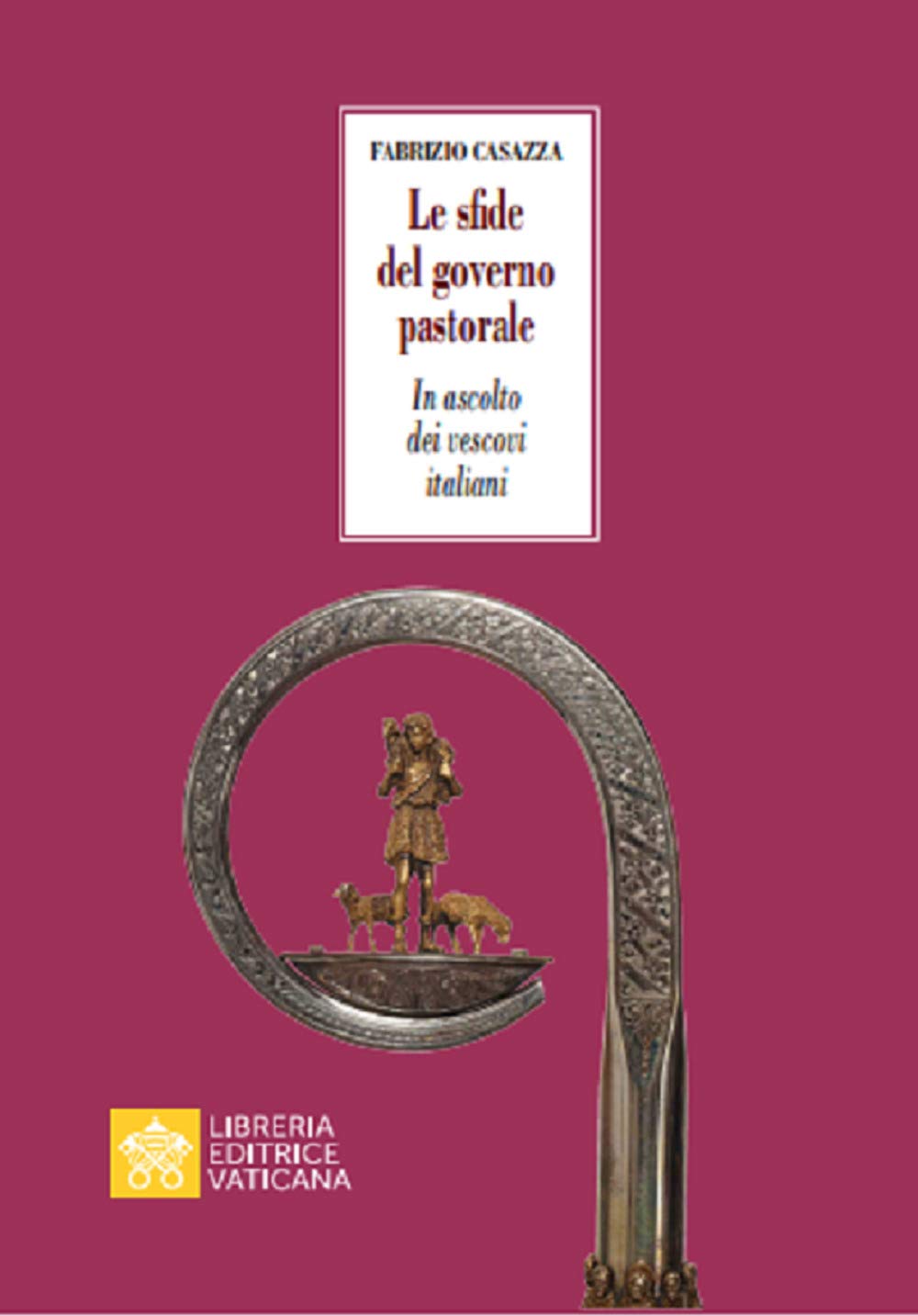 Le sfide del governo pastorale. In ascolto dei vescovi italiani Religion & Esotericism