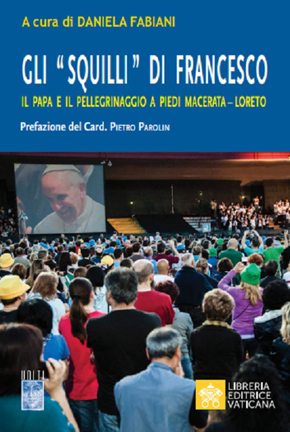 Gli «Squilli» di Francesco. Il papa e il pellegrinaggio a piedi Macerata-Loreto (Volti, Band 1) Philosophy