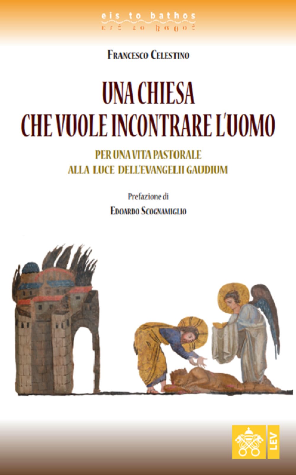 Una Chiesa che vuole incontrare l’uomo. Per una vita pastorale alla luce dell’Evangelii gaudium (Eis to bathos) Religion & Esotericism