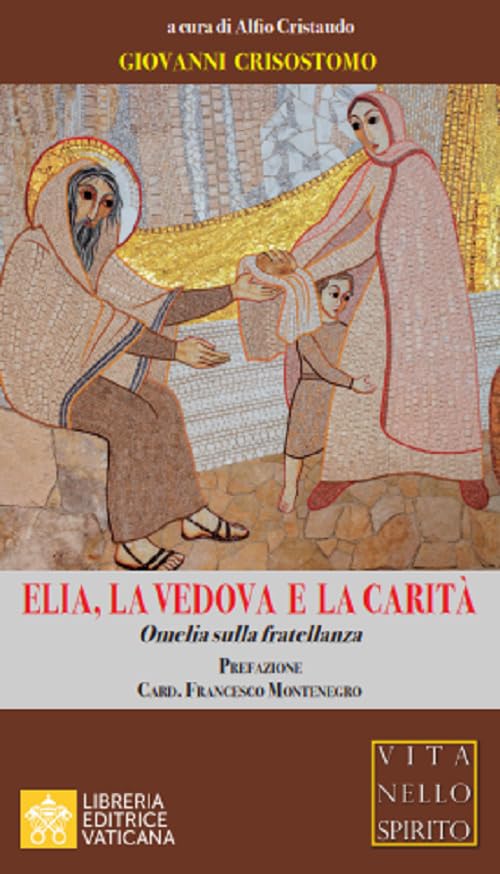 Elia, la vedova e la carità. Omelia sulla fratellanza (Vita nello Spirito) Religion & Esotericism