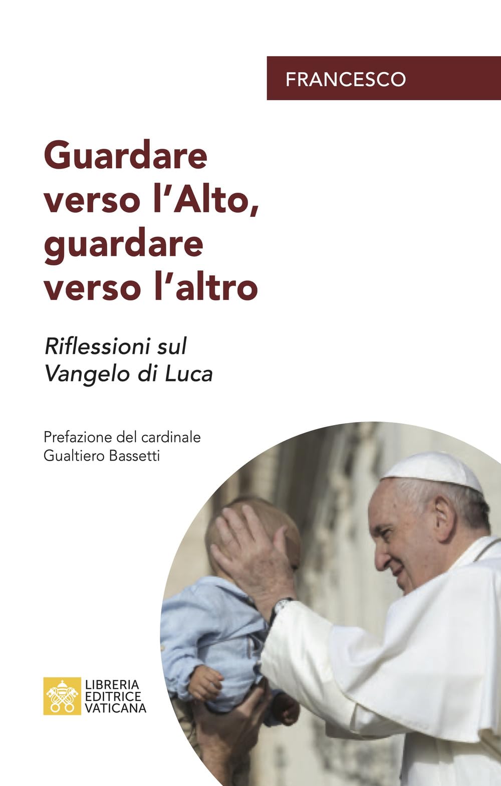 Guardare verso l'alto, guardare verso l'altro. Riflessioni sul Vangelo di Luca Religion & Esotericism