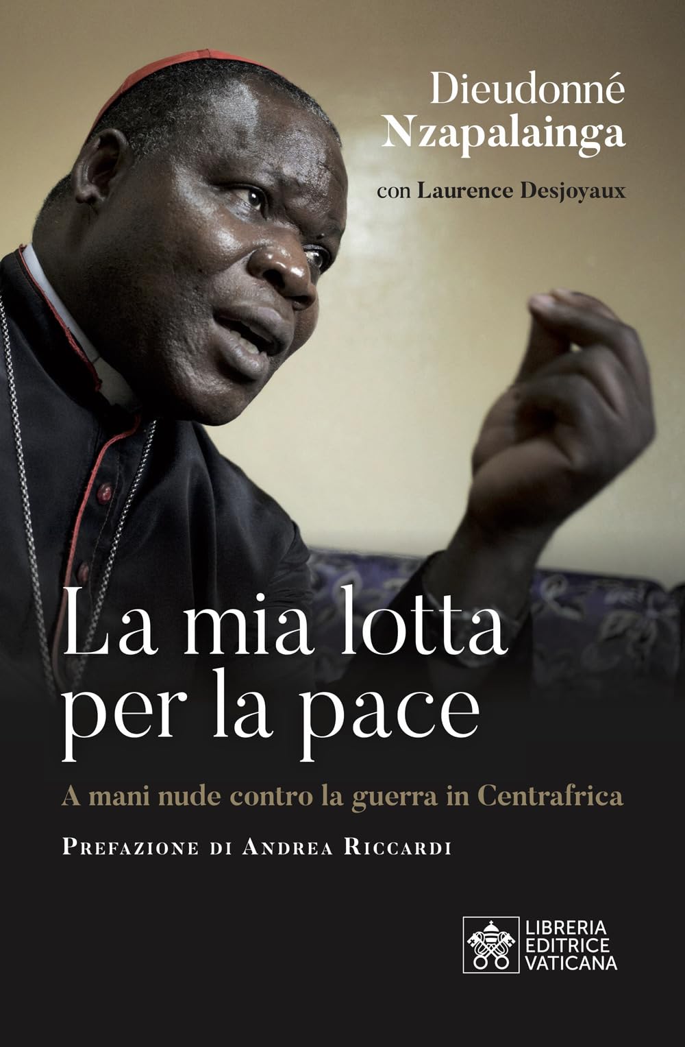 La mia lotta per la pace. Centrafrica, un cardinale per il dialogo book