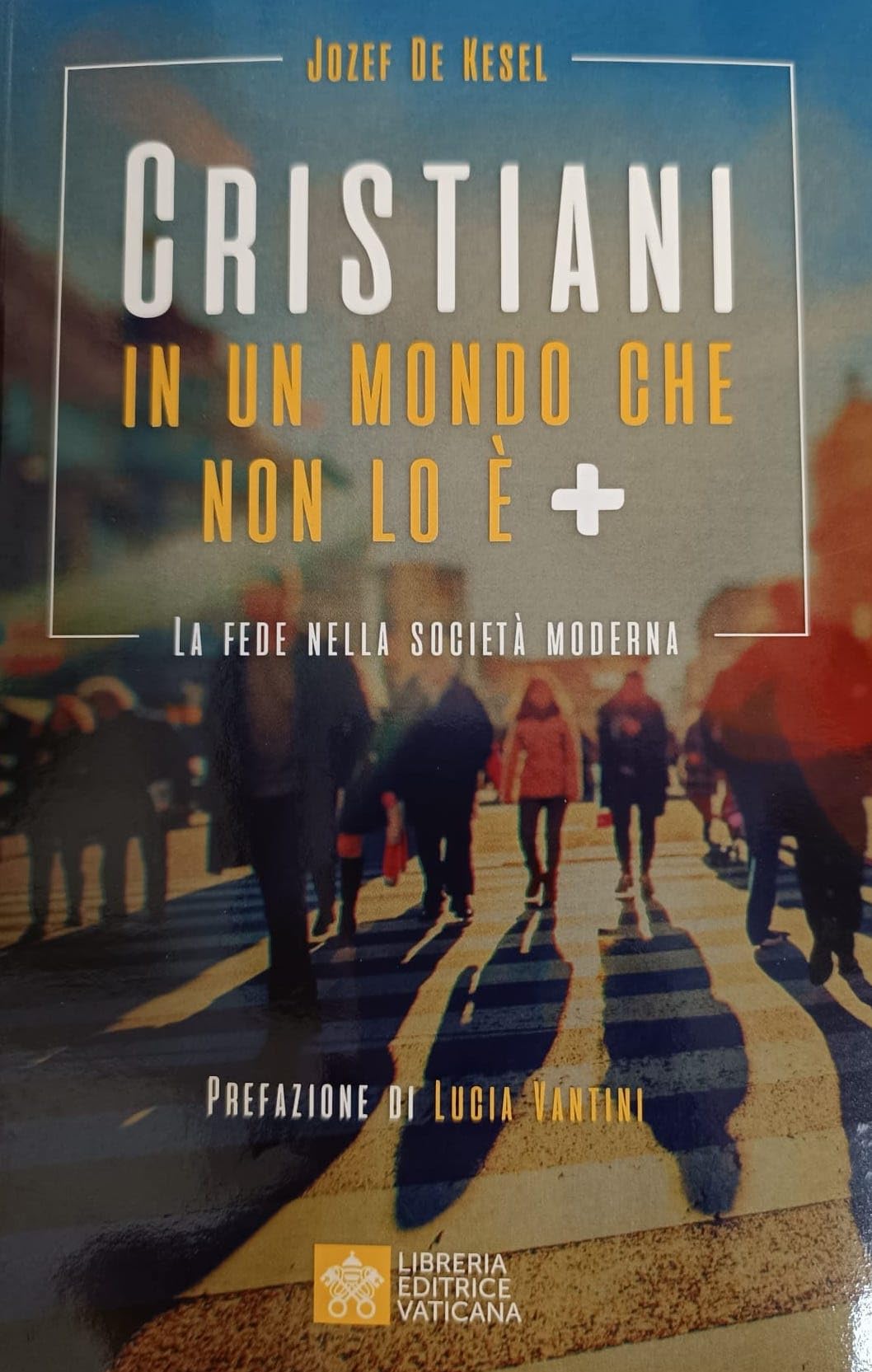 Cristiani in un mondo che non lo è +. La fede nella società moderna Religion & Esotericism