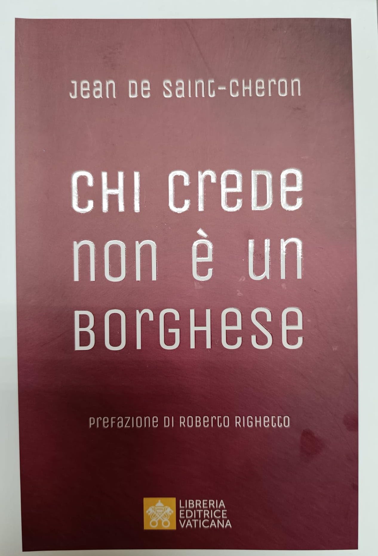 Chi crede non è un borghese. Perché la santità è alla portata di tutti Religion & Esotericism