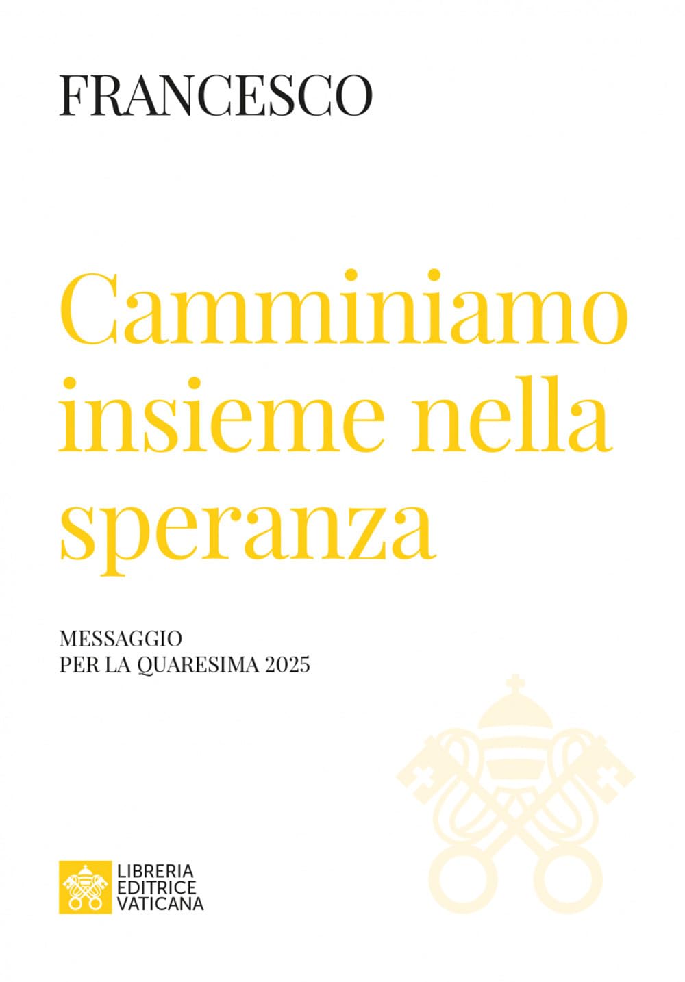 Camminiamo insieme nella speranza. Messaggio della Quaresima 2025 book