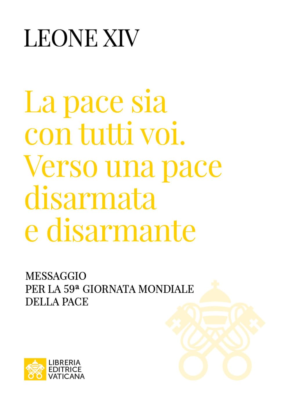 «La pace sia con tutti voi: verso una pace disarmata e disarmante». Messaggio per la 59ª Giornata Mondiale della Pace» book