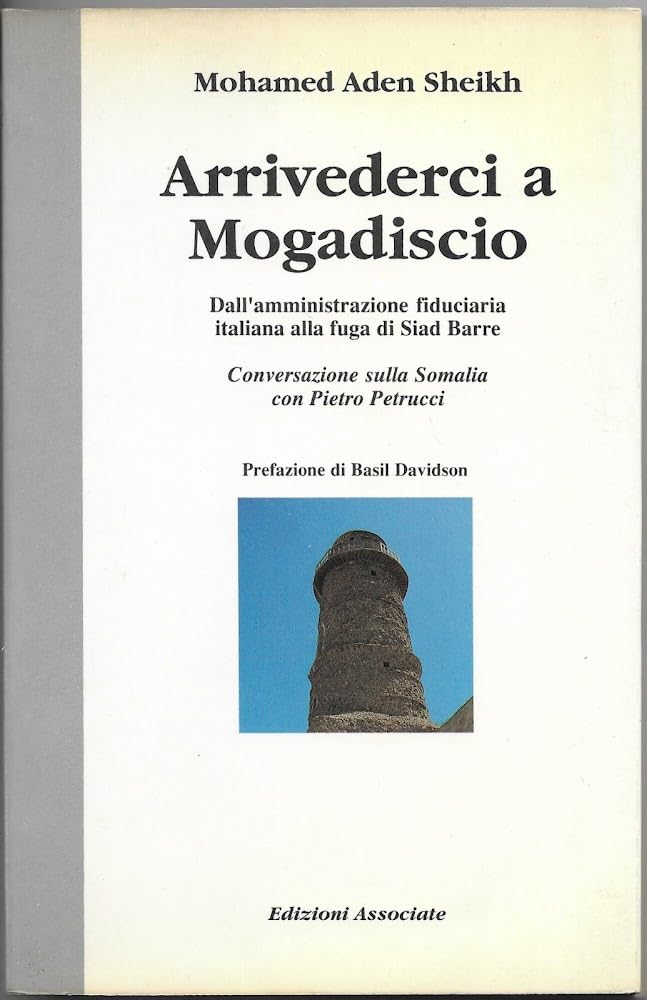 Arrivederci a Mogadiscio. Somalia: l'indipendenza smarrita book