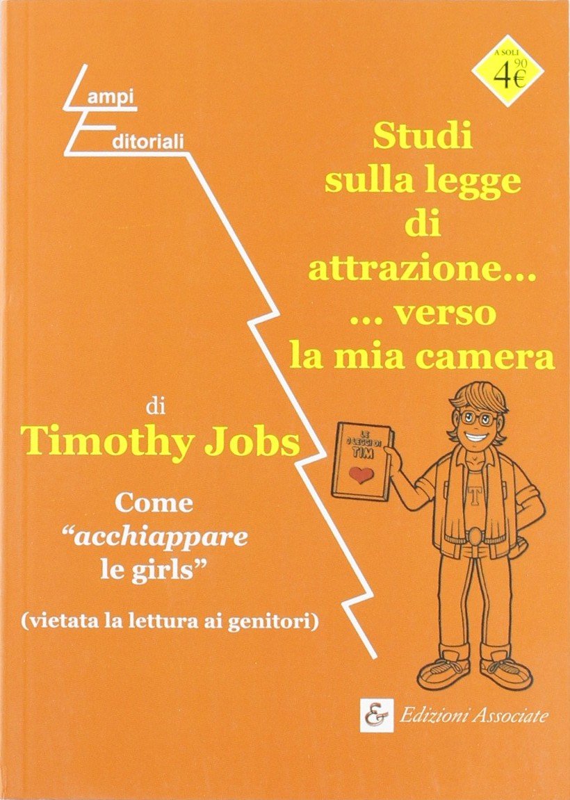 Studi sulla legge di attrazione... ...verso la mia camera. Come «acchiappare le girls» (vietata la lettura ai genitori) (Lampi editoriali, Band 3) Partnership & Love