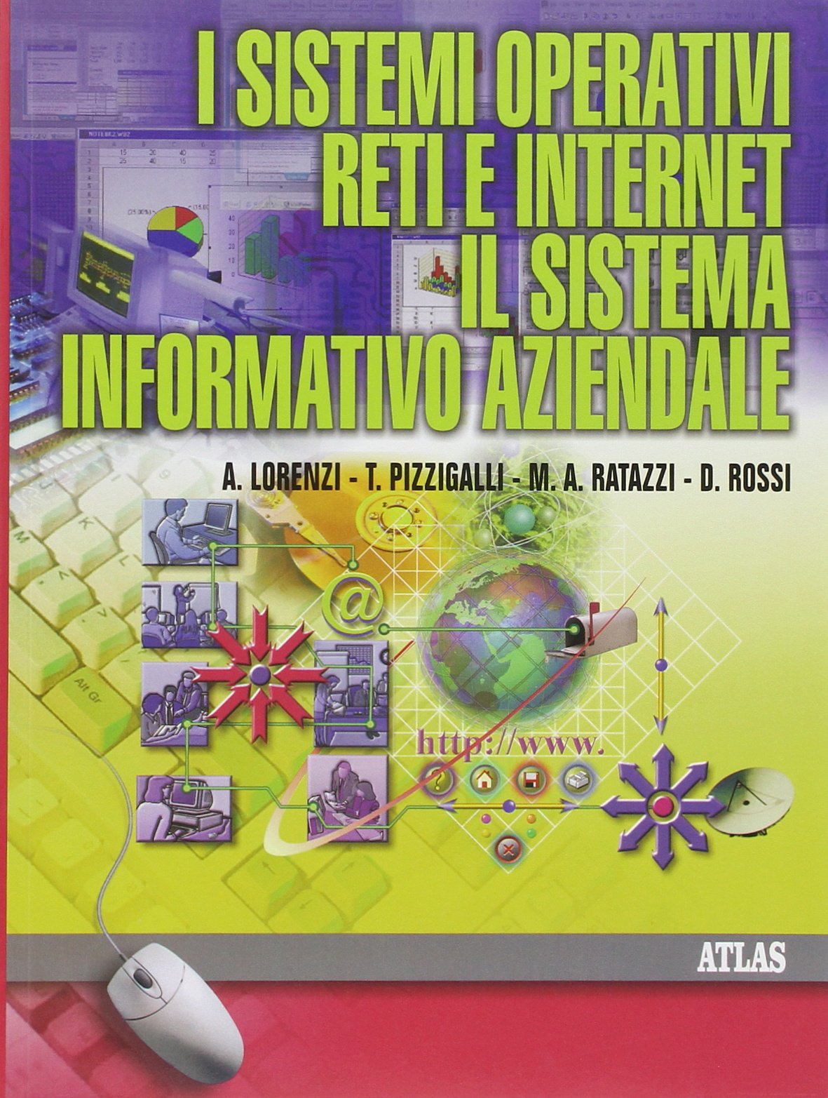 I sistemi operativi. Le reti. Il sistema informativo aziendale. Per le Scuole superiori Professional & Reference Books