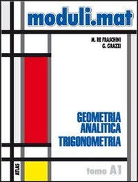 Moduli.mat. Tomo A1: Geometria analitica, trigonometria. Per le Scuole superiori book
