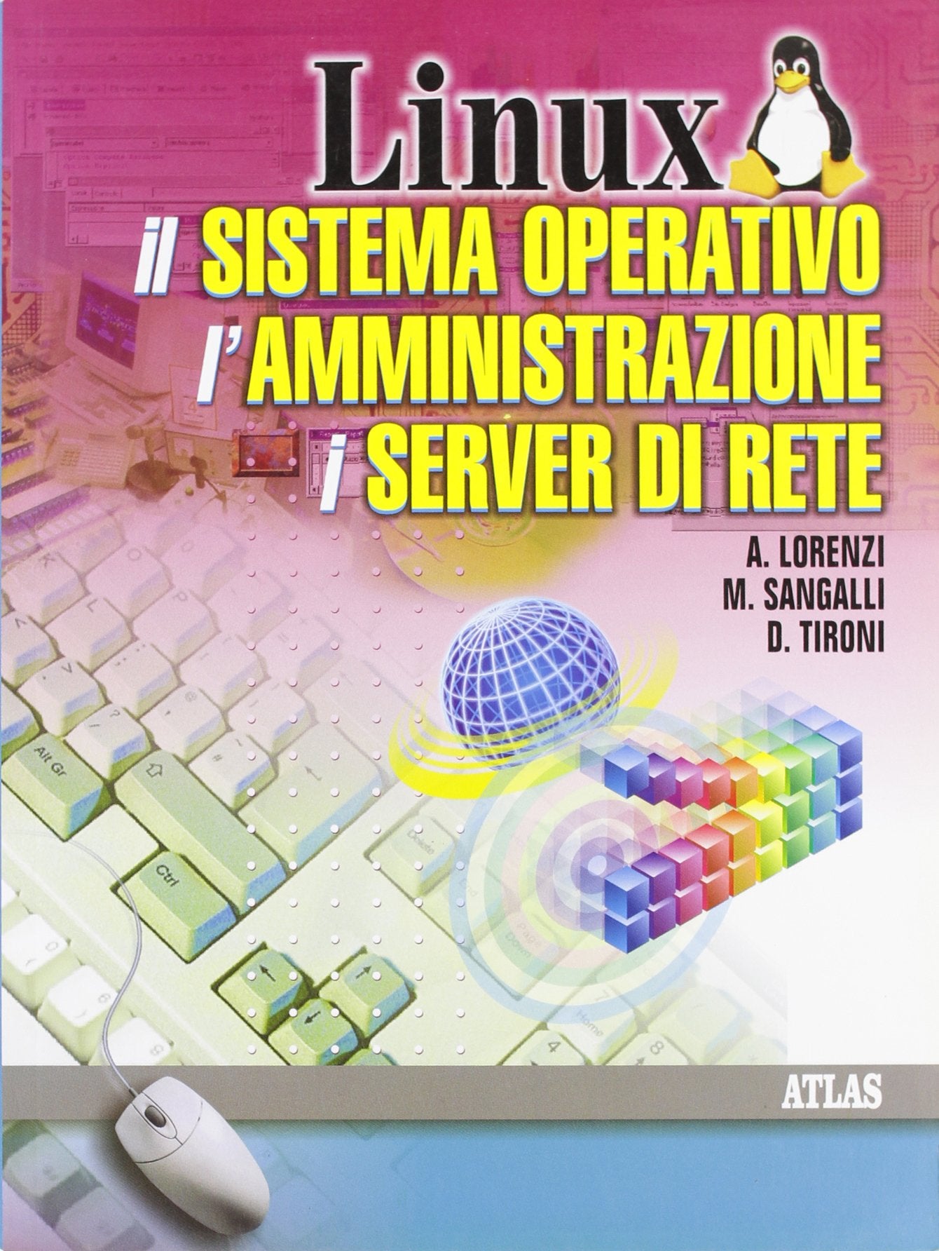 Linux. Il sistema operativo, l'amministrazione, i server di rete. Per gli Ist. Tecniciori Professional & Reference Books