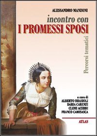 Incontro con i Promessi sposi. Per le Scuole superiori Professional & Reference Books