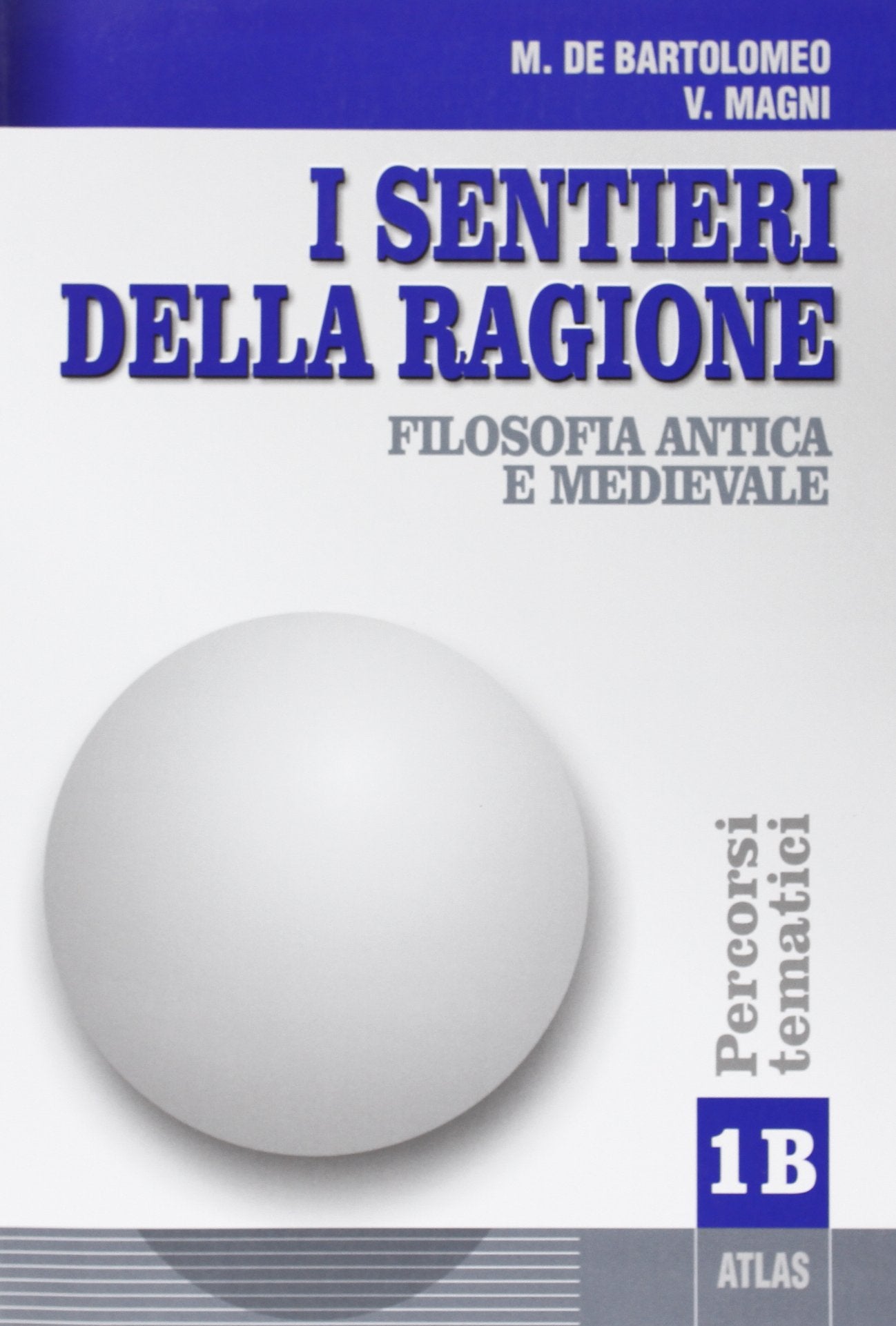 I sentieri della ragione. Modulo B: Filosofia antica e medievale. Percorsi tematici. Per i Licei e gli Ist. Magistrali (Vol. 1) Professional & Reference Books