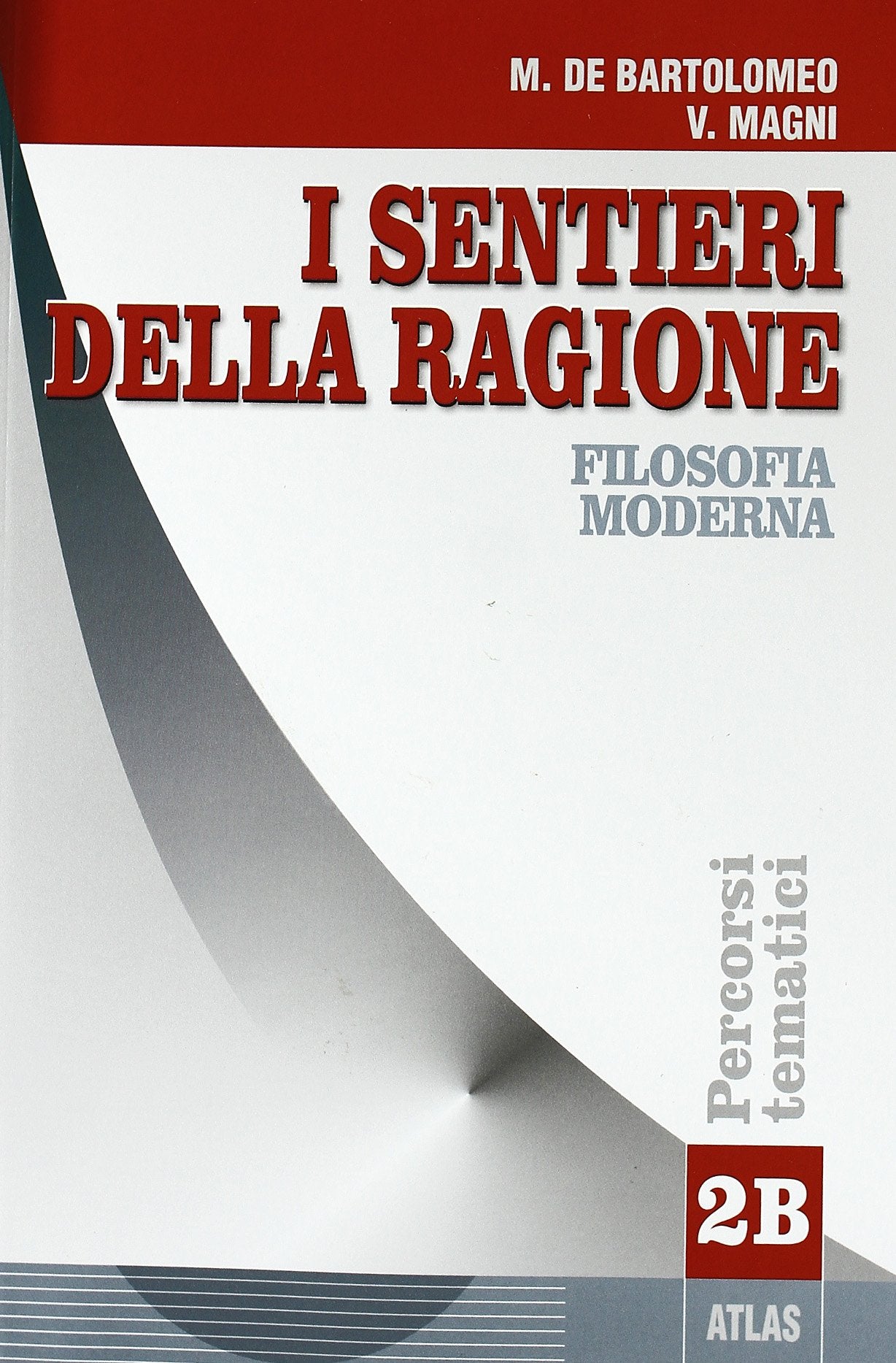 I sentieri della ragione. Tomo B: Filosofia moderna. Percorsi tematici. Per i Licei e gli Ist. Magistrali (Vol. 2) Professional & Reference Books