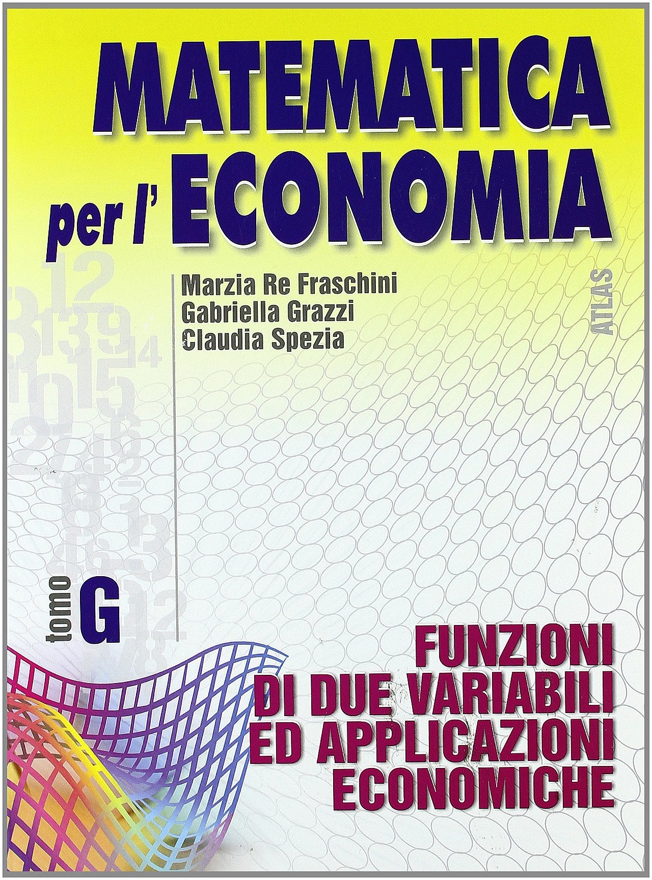 Matematica per l'economia. Modulo G: Funzioni di due variabili ed applicazioni economiche. Per gli Ist. Tecnici commerciali (Vol. 3) Professional & Reference Books