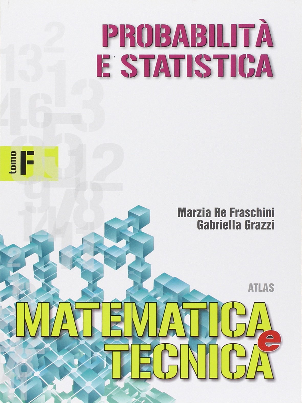 Matematica e tecnica. Tomo F: Probabilità e statistica. Per gli Ist. tecnici industriali. Con espansione online book