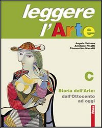 Leggere l'arte. Per la Scuola media. Con espansione online. Storia dell'arte. Dall'Ottocento a oggi (Vol. 3) Professional & Reference Books